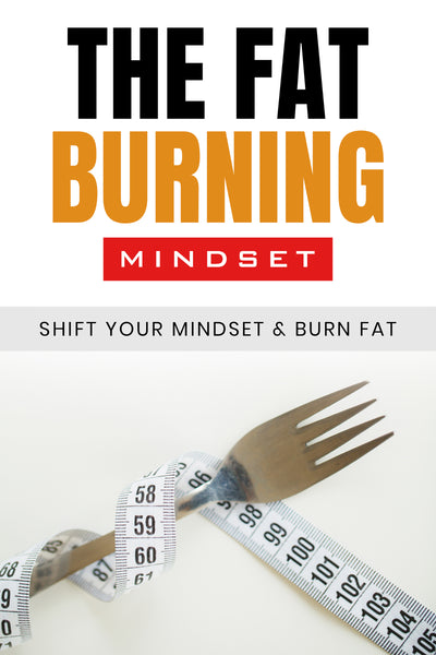 The Fat Burning Mindset