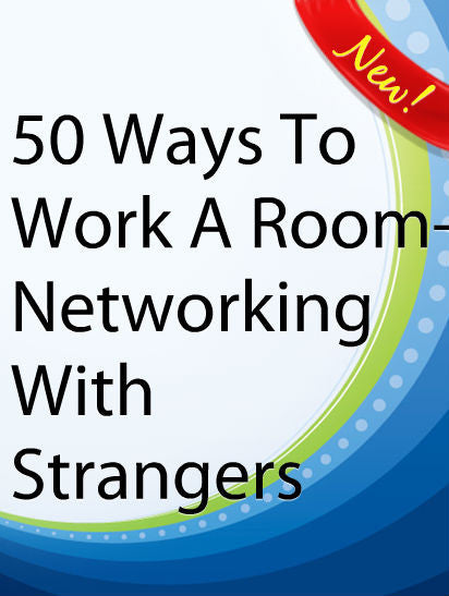 50 Ways To Work A Room-Networking With Strangers  PLR Ebook