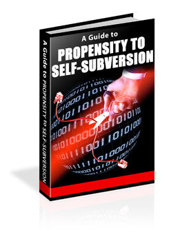 A Guide To Propensity to Self Subversion
