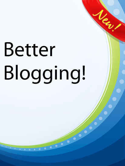 Better Blogging  PLR Ebook