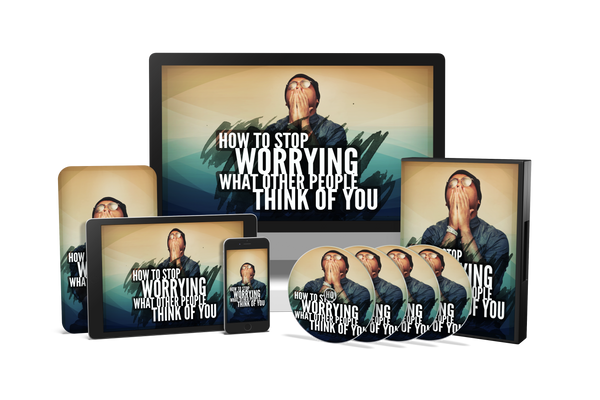 How To Stop Worrying What Other People Think of You Course (Audios & Videos)