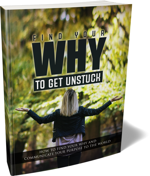 Find Your Why To Get Unstuck (eBooks)