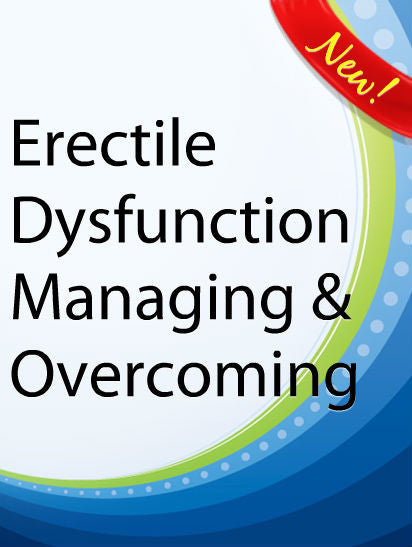 Erectile Dysfunction Managing & Overcoming  PLR Ebook