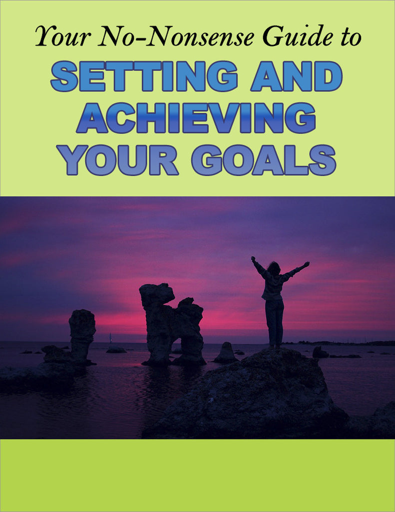 Your No-Nonsense Guide to Setting and Achieving Your Goals