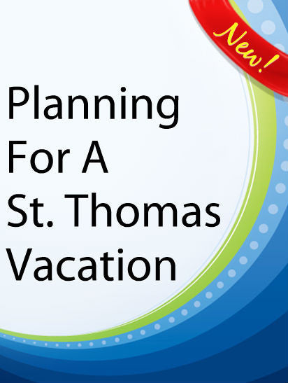 Planning For A St. Thomas Vacation  PLR Ebook