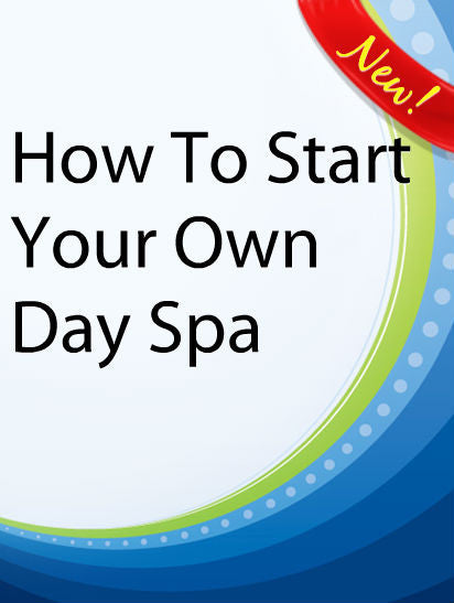 How To Start Your Own Day Spa  PLR Ebook