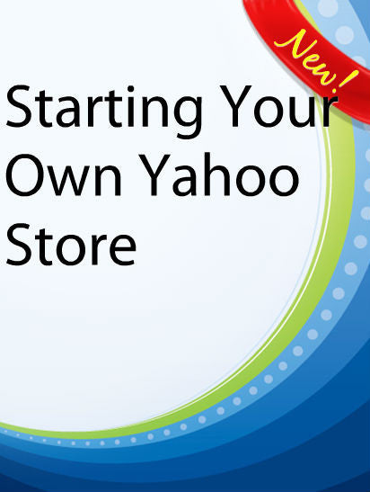 Starting Your Own Yahoo Store  PLR Ebook