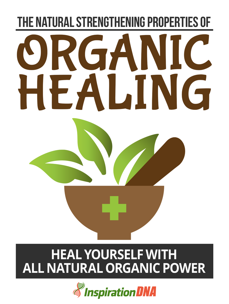 The Natural Strengthening Properties Of Organic Healing