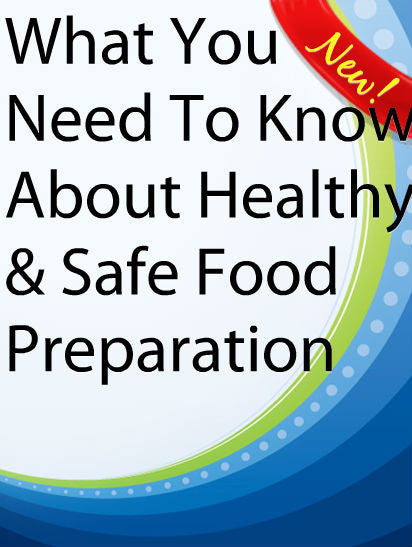 What you Need to Know About Healthy & Safe Food Preparation  PLR Ebook