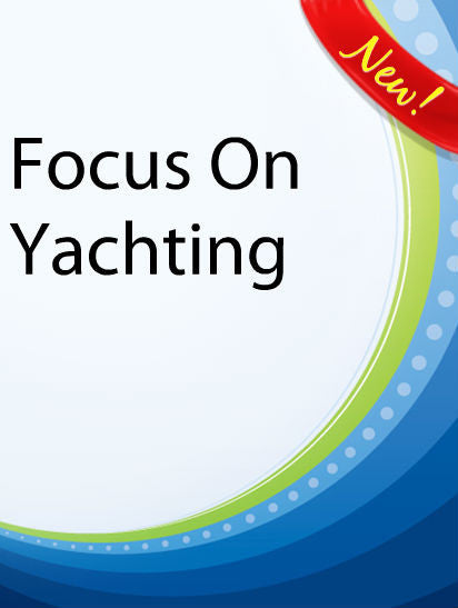 Focus On Yachting  PLR Ebook