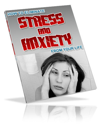 How To Eliminate Stress & Anxiety in Your Life
