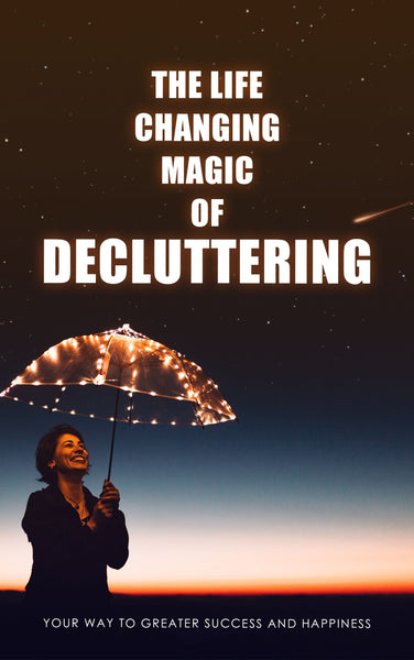 The Life Changing Magic of Decluttering