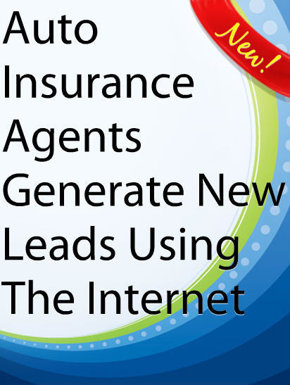 Auto Insurance Agents Generate New Leads Using The Internet