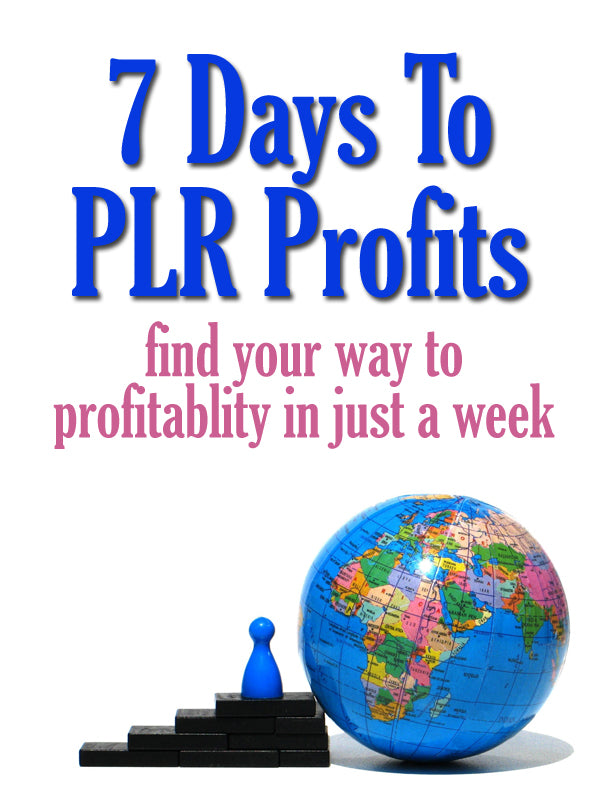 7 Days To PLR Profits