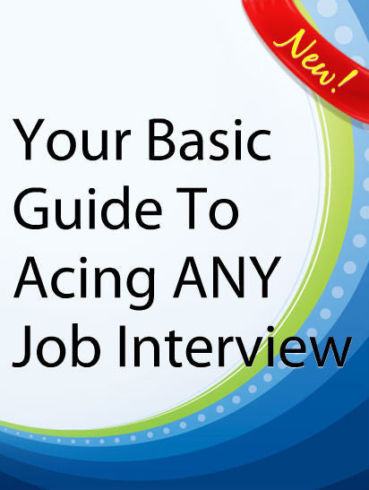 Your Basic Guide To Acing ANY Job Interview  PLR Ebook