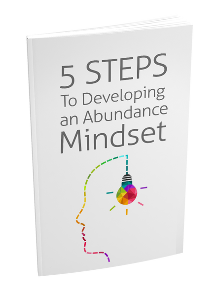 5 Steps To Developing An Abundance Mindset